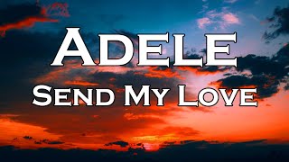 Adele – Send My Love To Your New Lover Lyrics [upl. by Kalk]