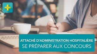 Attaché dadministration hospitalière  conseils pour les épreuves écrites [upl. by Hitchcock]