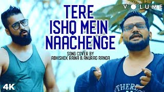 Tere Ishq Mein Naachenge Song Cover By Abhishek Raina amp Anurag Ranga  Raja Hindustani [upl. by Niwri]