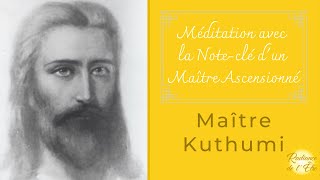 Méditation avec les Maîtres Ascensionnés  Noteclé du Maître Kuthumi 15min [upl. by Aij]