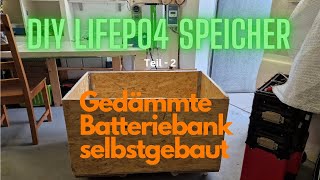 Die gedämmte Kiste für die Akkus ist fertig  24V LiFePo4 Speicher selber bauen  Teil 2 ReUpload [upl. by Anifesoj]