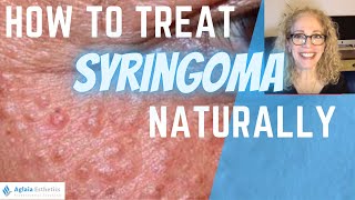 HOW TO TREAT SYRINGOMA Natural Remedies amp Medical Procedures [upl. by Leuamme]