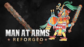 Macuahuitl  Aztec Empire  MAN AT ARMS REFORGED [upl. by Eniledam]