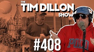 Russian Influencers amp Dying At Work  The Tim Dillon Show 408 [upl. by Magdalena]