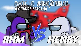 Among Us Animação Dublada  A Grande Batalha RHM Vs Henry [upl. by Sirama222]