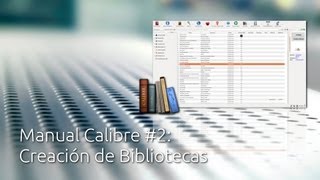 Manual Calibre 2 Creación y gestión de Bibliotecas [upl. by Suiravaj815]