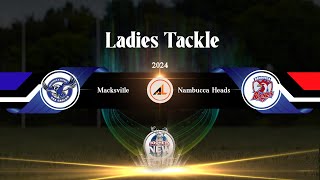 Ladies Tackle  Macksville  VS  Nambucca Heads 2024 [upl. by Otilrac]