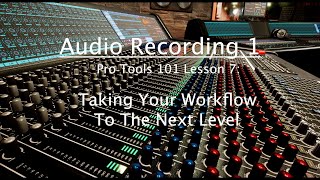 Pro Tools 101 Lesson 7 Taking Your Workflow to the Next Level [upl. by Aikin244]