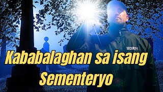 KABABALAGHAN SA ISANG SEMENTERYO [upl. by Nnaacissej]