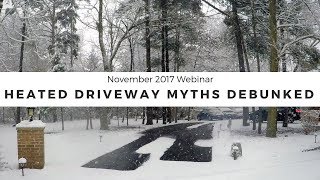 November 2017 Webinar Heated Driveway Myths Debunked [upl. by Ahsonek]