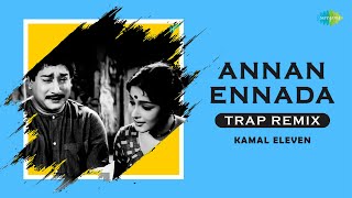 Annan Ennada  Trap Remix  Sivaji Ganesan Devika  TM Soundararajan  Kamal Eleven [upl. by Radcliffe]