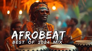 AFROBEAT MIX 2024 NAIJA  The Best and Latest Afrobeat Jams of 2024  Best Afrobeat Mix 2024 [upl. by Idleman]