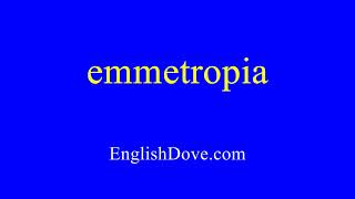 How to pronounce emmetropia in American English [upl. by Wainwright]