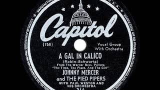 1947 HITS ARCHIVE A Gal In Calico  Johnny Mercer amp The Pied Pipers [upl. by Aymahs]