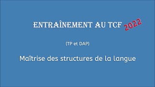 【Entraînement au TCF 2022】 Maîtrise des structures de la langue TP et DAP [upl. by Shirlene]