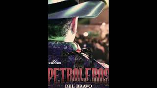 PETROLEROS DEL BRAVO MIX DJ KRONIX [upl. by Eleumas]