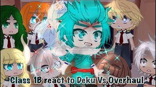 ˚•Class 1B react to Deku vs Overhaul•Mha•My AU˚ [upl. by Eniale]