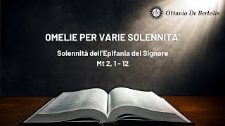 Omelia per varie solennità Epifania del Signore Mt 2 1  12 6 gennaio 2024 [upl. by Grosberg600]