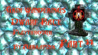 Grim Wanderings Dwarf Race Playthrough By Markapunk  Part 11  Destroying The Cursed Helmet [upl. by Tressia]