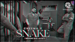 Snake🐍 Cheema Y Slowed and reverb [upl. by Yim]