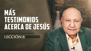 Pr Bullón  Lección 6  Más Testimonios Acerca De Jesús [upl. by Branca]