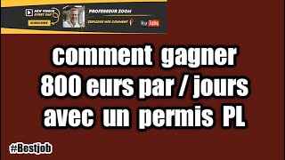 Comment gagner 800 euros  jours avec un permis PL [upl. by Assirec]