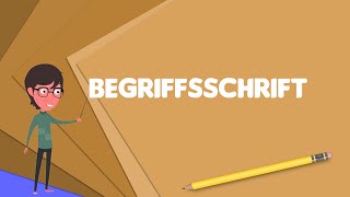 What is Begriffsschrift Explain Begriffsschrift Define Begriffsschrift Meaning of Begriffsschrift [upl. by Yodlem]