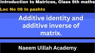 Additive identity and additive inverse of matrix [upl. by Furlani]