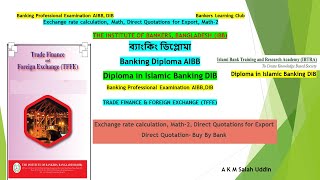 Math 2 Exchange rate calculationDirect Quotations for Export Banking Diploma IBB DIB TRADE FIN [upl. by Bolling]