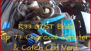 Nissan Skyline R33 GTST Build  Charcoal Canister Finished and Catch Can Vent [upl. by Cilla]