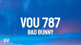 Bad Bunny  VOU 787 LetraLyrics [upl. by Arodoeht17]