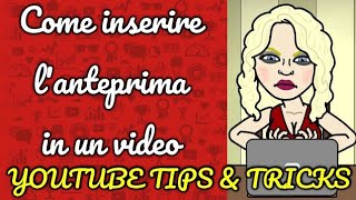 COME INSERIRE LANTEPRIMA IN UN VIDEO YOUTUBE TIPS AND TRICKS [upl. by Cote]