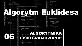 06 Algorytm Euklidesa – Kurs algorytmika i programowanie [upl. by Ecnarepmet]