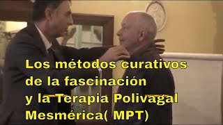 Los métodos curativos de la fascinación y la Terapia Polivagal Mesmérica MPT [upl. by Odracer102]