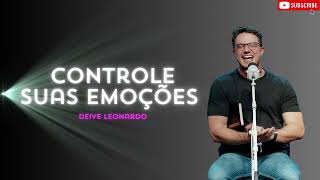 Controle suas emoções Deive Leonardo [upl. by Etireuqram]