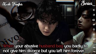 When your abusive husband beg you badly to not give him divorce but you left him forever jungkookff [upl. by Ecyac760]