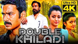 Double Khiladi 4K Ultra HD Tamil Hindi Dubbed Movie  Dhanush Trisha Anupama Parameswaran [upl. by Jacquenetta]