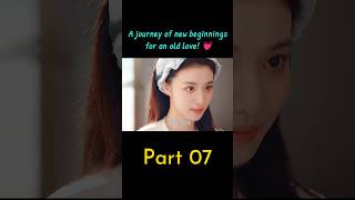 Part 07 A journey of new beginnings for an old Love 💕 [upl. by Bealle]