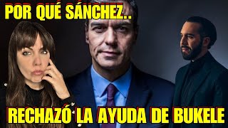 POR QUÉ NEGÓ SÁNCHEZ LA AYUDA DE BUKELE [upl. by Enialedam]