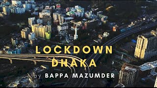 Lock Down Dhaka by Bappa Mazumder [upl. by Drarreg]