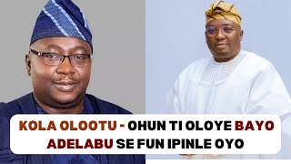 Kola Olootu Oro lori Oloye Bayo Adelabu oun ti o se fun Ipinle Oyo [upl. by Barbara884]