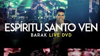 Barak  Ven Espíritu Santo Live DVD Generación Sedienta [upl. by Man541]