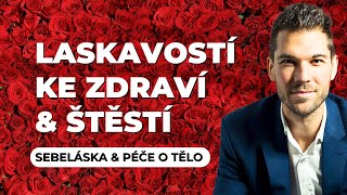 Laskavostí ke zdraví a štěstí  Jan Vojáček  Sebeláska amp péče o tělo [upl. by Akisej]