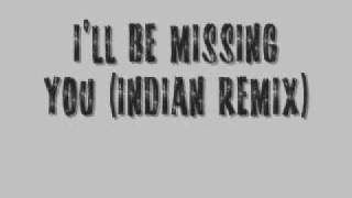 Ill Be Missing You Indian Remix [upl. by Odrareg]