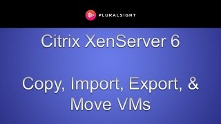 Citrix XenServer 6  Copying Importing Exporting and Moving VMs [upl. by Siward]