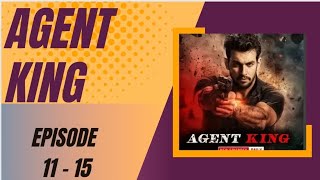 agent King episode 11 12 13 14 15 agent king 1212131415 new series secret agent mafia story [upl. by Esaele]