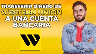 Cómo transferir dinero de Western Union a una cuenta bancaria en 2024 [upl. by Risa]