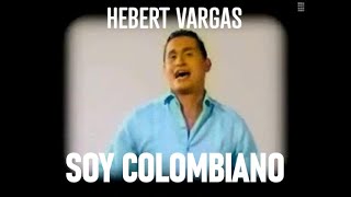 Hebert Vargas  Soy Colombiano  Video Oficial [upl. by Gnirol]