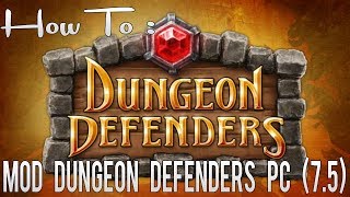 How To Mod Dungeon Defenders PC Version 75 [upl. by Windham]