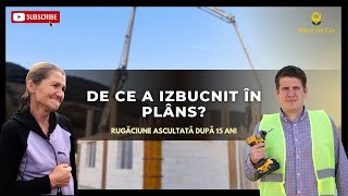 De ce a izbucnit în plâns  Rugăciune ascultată după 15 ani [upl. by Redlac]